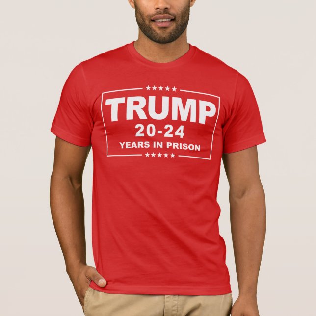 TRUMP 20 - 24 Jahre im Gefängnis - Anti-Trump T-Shirt (Vorderseite)