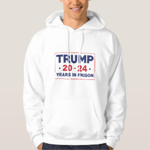 Trump 20-24 Jahre im Gefängnis Hoodie