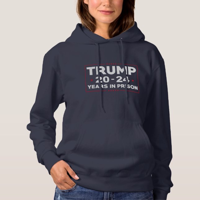 Trump 20-24 Jahre im Gefängnis Hoodie (Vorderseite)