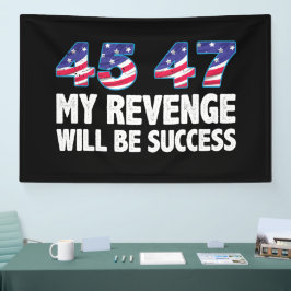 Trump 45-47 Meine Rache wird Erfolg sein Banner