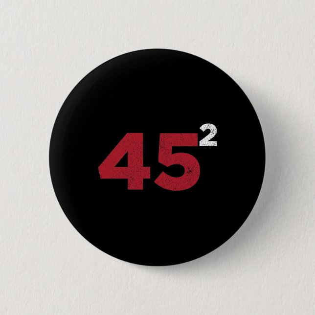 Trump 45 Squared Two Terms 2020 - Geschenk für die Button (Vorderseite)