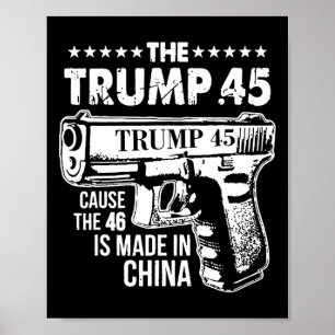 Trump 45, weil die 46 in China 1 gemacht werden Poster