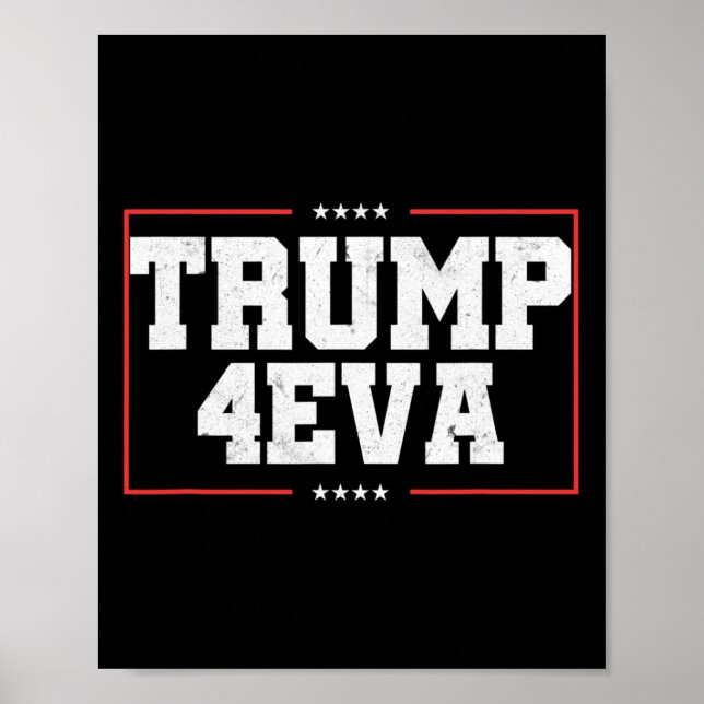 Trump 4eva! Lustiges Pro-Trump-Geschenk  Poster (Vorne)