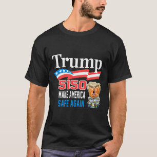 Trump 5150 Mach Amerika wieder vernünftig Lustig T-Shirt
