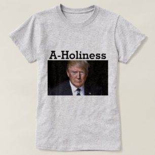 Trump A-Holiness-T - Shirt