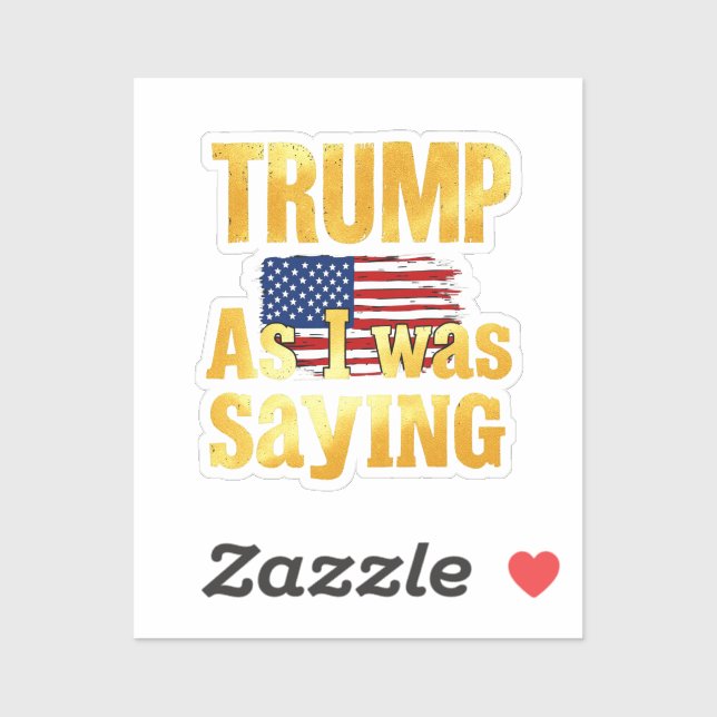 Trump als ich Sprichwort war: ein lustiges politis Aufkleber (Blatt)