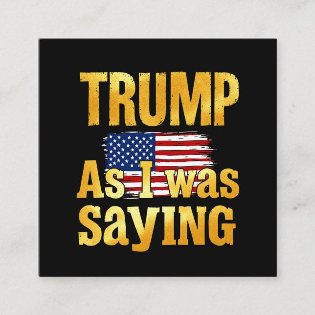Trump als ich Sprichwort war: ein lustiges politis Quadratische Visitenkarte (Vorderseite)