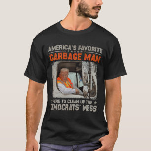 Trump Amerikas Lieblings-Müllmann Trump In Der Mül T-Shirt