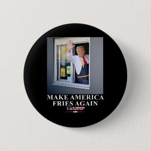 Trump arbeitet im Drive-thru Make America Fries Ag Button