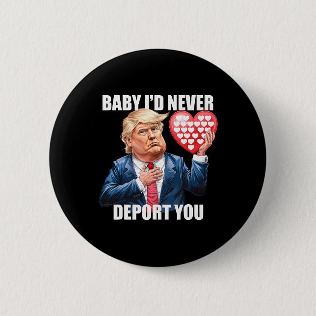 Trump Baby, ich würde dich niemals abschieben Lust Button (Vorderseite)