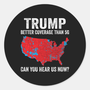 Trump: Bessere Abdeckung als 5g kann man uns jetzt Runder Aufkleber