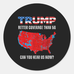 Trump: Bessere Abdeckung als 5g kann man uns jetzt Runder Aufkleber