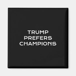 Trump bevorzugt Champions - Funny Political Satire Magnet