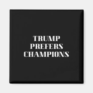 Trump bevorzugt Champions - Funny Political Satire Magnet