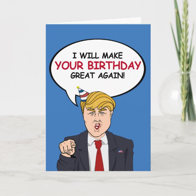 Trump Birthday Card - I will make your birthday gr Karte (Vorderseite)