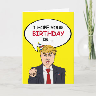 Trump Birthday Card - Ich hoffe, Ihr Geburtstag is Karte