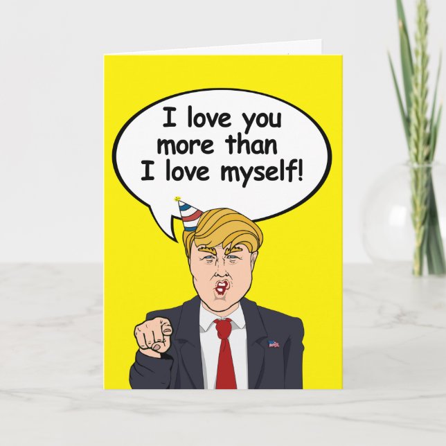 Trump Birthday Card - Ich Liebe Sie mehr als ich L Karte (Vorderseite)