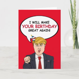 Trump Birthday Card - Ich werde Ihren Geburtstag g Karte