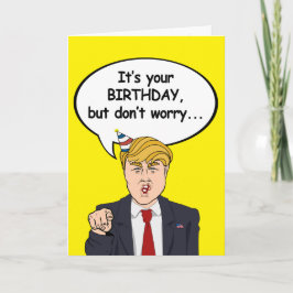 Trump Birthday Card - Keine Sorge, ich bin nicht d Karte