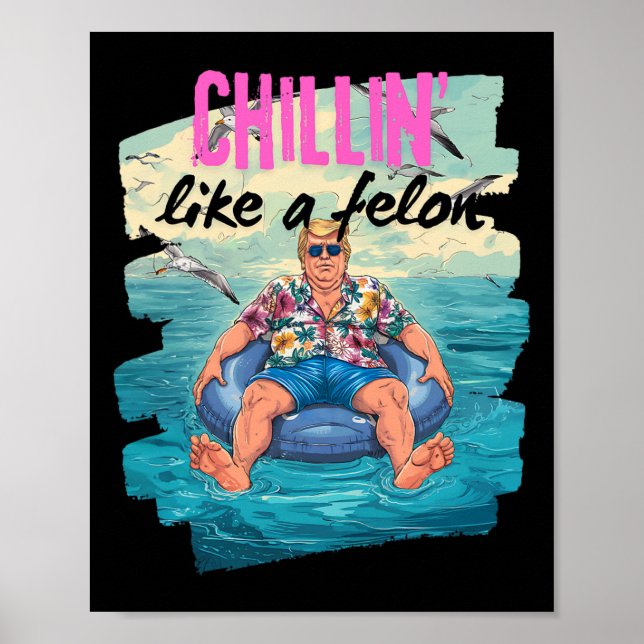 Trump Chillin wie ein Felon Summer Retro Pool Floa Poster (Vorne)
