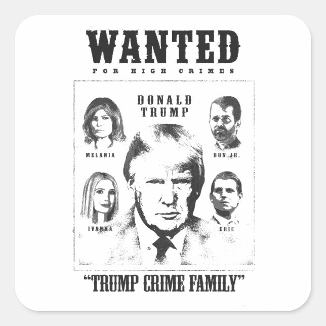 Trump Crime Family Wollte Poster Quadratischer Aufkleber (Vorderseite)
