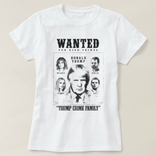 Trump Crime Family Wollte Poster T-Shirt