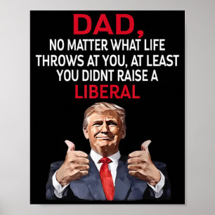 Trump Dad, Egal Was Das Leben Ihnen Entgegenwirft Poster