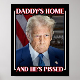 Trump Daddy ist zu Hause und er ist sauer 2025 Amt Poster