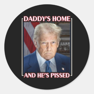 Trump Daddy ist zu Hause und er ist sauer 2025 Amt Runder Aufkleber