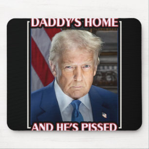 Trump Daddy ist zu Hause und er ist sauer 2025 Ina Mousepad