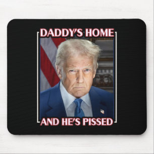 Trump Daddy ist zu Hause und er ist sauer 2025 Ina Mousepad