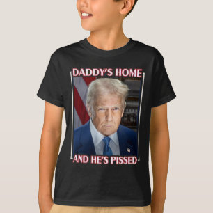 Trump Daddy ist zu Hause und er ist sauer 2025 Ina T-Shirt