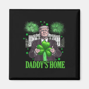 Trump Daddy ist zu Hause Weißen Haus St. Patricks Magnet