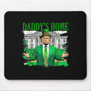 Trump Daddy ist zu Hause Weißen Haus St. Patricks Mousepad