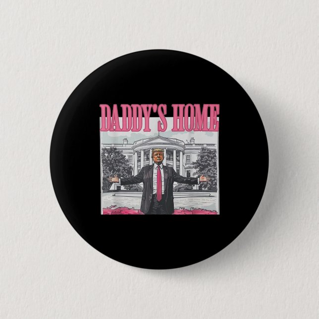 Trump Daddys Zuhause White House 2024 Button (Vorderseite)