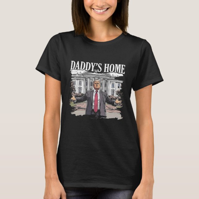 Trump Daddys Zuhause White House 2024 T-Shirt (Vorderseite)