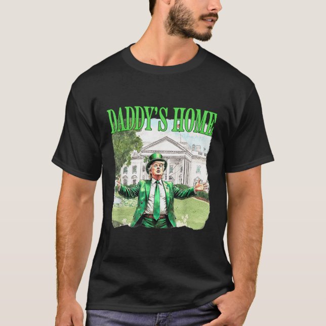 Trump Daddys Zuhause White House St Patricks Day 2 T-Shirt (Vorderseite)