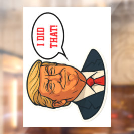 Trump "Das habe ich getan!" Fensteraufkleber