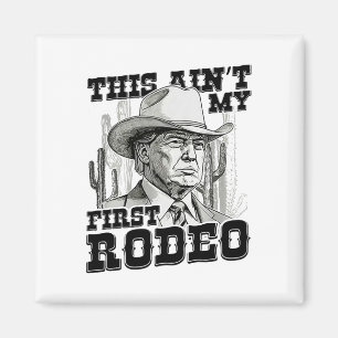 Trump das ist nicht mein erstes Rodeo Magnet