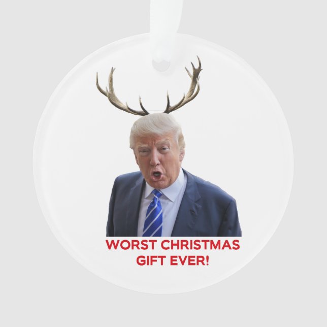 Trump, das schlimmste Weihnachtsgeschenk aller Zei Ornament (Vorderseite)