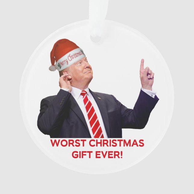 Trump, das schlimmste Weihnachtsgeschenk aller Zei Ornament (Vorderseite)