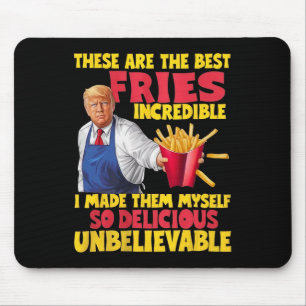 Trump Das sind die besten Pommes Unglaublich so le Mousepad