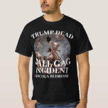 TRUMP DEAD BALL GAG INCIDENT LINCOLN 2045 T-Shirt<br><div class="desc">PrimAlaska Apparel.</div>