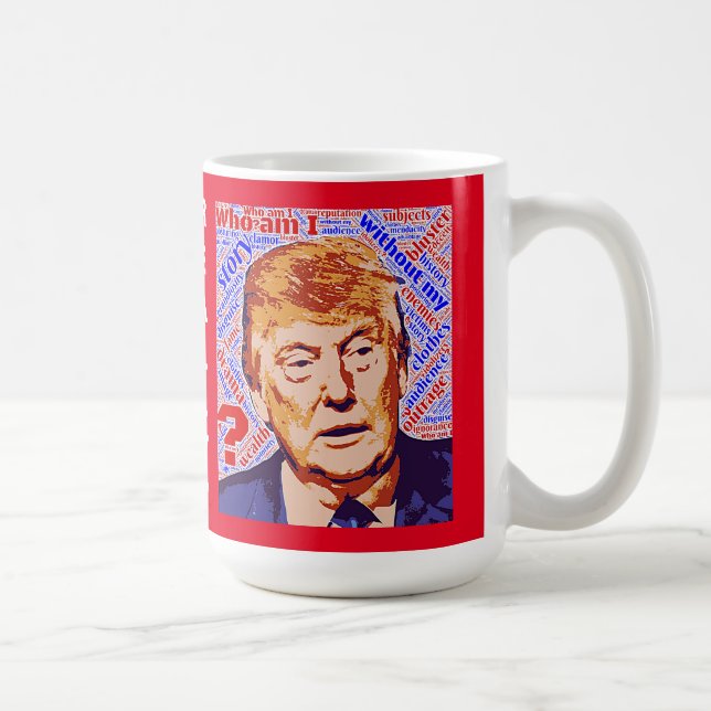 Trump, der ich wirklich klassische weiße Tasse bin (Rechts)