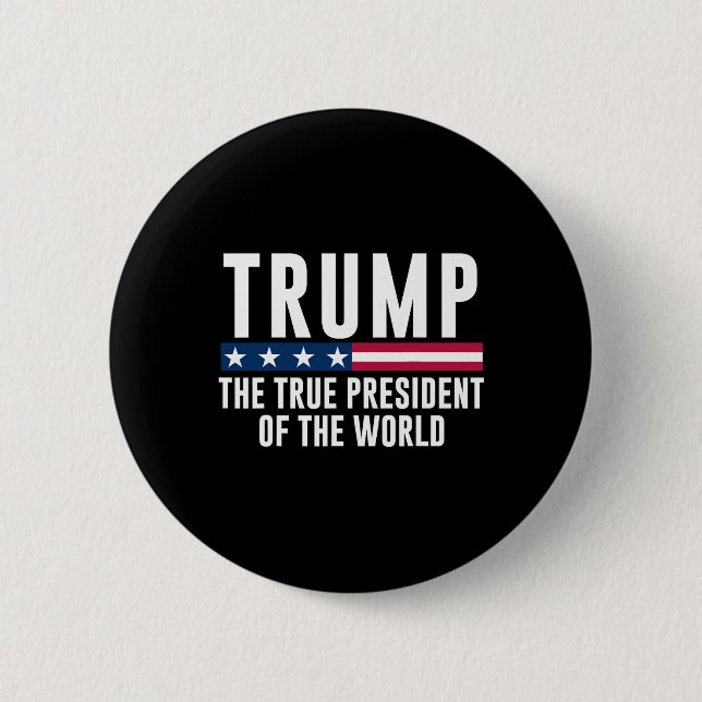 Trump der wahre Präsident der Welt 1 Button (Vorderseite)
