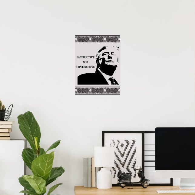 Trump/Destructive Not Constructive Poster (Heimbüro)