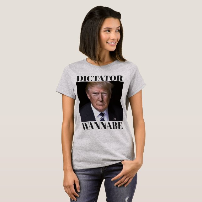 Trump DICTATOR WANNABE T - Shirt (Vorne ganz)