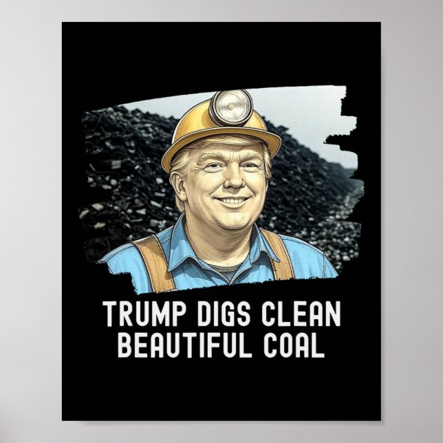 Trump Digs Clean schöne Kohlemine Ba Poster (Vorne)