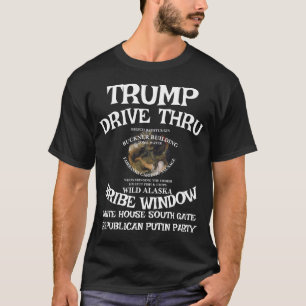 Trump Drive Thru Bribe Window White House WH T-Shirt