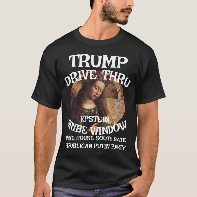 Trump Drive Thru EPSTEIN Bribe Window White House T-Shirt (Vorderseite)